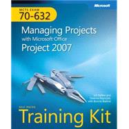 MCTS Self-Paced Training Kit (Exam 70-632) Managing Projects with Microsoft Office Project 2007
