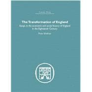 The Transformation of England: Essays in the Economics and Social History of England in the Eighteenth Century