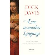 Love in Another Language Collected Poems and Selected Translations