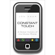 Constant Touch A Global History of the Mobile Phone