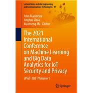 The 2021 International Conference on Machine Learning and Big Data Analytics for IoT Security and Privacy
