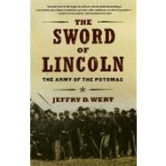 The Sword of Lincoln The Army of the Potomac