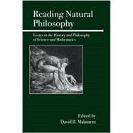 Reading Natural Philosophy Essays in the History and Philosophy of Science and Mathematics