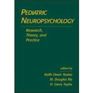 Pediatric Neuropsychology Research, Theory, and Practice