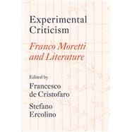 Experimental Criticism Franco Moretti and Literature book cover, ISBN 9781804295076