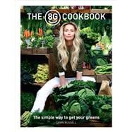 The 8Greens Cookbook The Simple Way to Get Your Greens