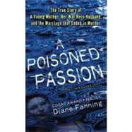 A Poisoned Passion A Young Mother, her War Hero Husband, and the Marriage that Ended in Murder