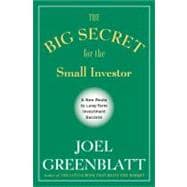 Big Secret for the Small Investor : A New Route to Long-Term Investment Success