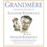 Grandmere : A Personal History of Eleanor Roosevelt
