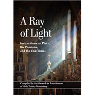 A Ray of Light Instructions on Piety, the Passions, and the End Times