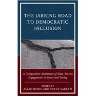 The Jarring Road to Democratic Inclusion A Comparative Assessment of State–Society Engagements in Israel and Turkey