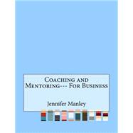 Coaching and Mentoring--- for Business