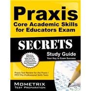Praxis Core Academic Skills for Educators Exam Secrets
