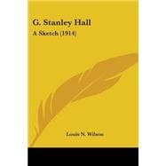 G Stanley Hall : A Sketch (1914)