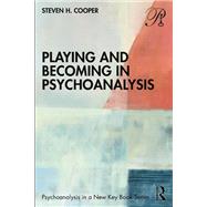 Playing and Becoming in Psychoanalysis