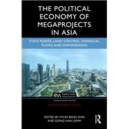 The Political Economy of Megaprojects in Asia