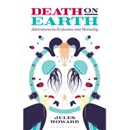 Death on Earth Adventures in Evolution and Mortality