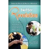 Twitter Revolution : How Social Media and Mobile Marketing Is Changing the Way We Do Business and Market Online