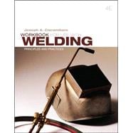 Workbook For Use With Welding: Principles and Practices