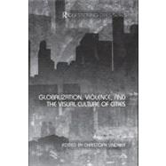 Globalization, Violence and the Visual Culture of Cities