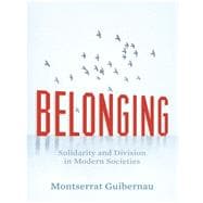 Belonging Solidarity and Division in Modern Societies