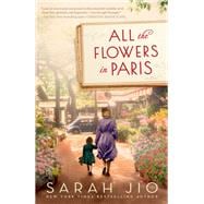 All the Flowers in Paris A Novel