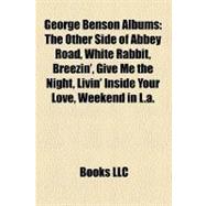 George Benson Albums : The Other Side of Abbey Road, White Rabbit, Breezin', Give Me the Night, Livin' Inside Your Love, Weekend in L. a