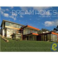 Dream Homes Metro New York An Exclusive Showcase of New York's Finest Architects, Designers and Builders