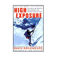 High Exposure : An Enduring Passion for Everest and Unforgiving Places