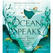 Ocean Speaks How Marie Tharp Revealed the Ocean's Biggest Secret