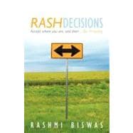 Rash Decisions: Make Peace With Your Past. Accept Where You Are, and Then Be Amazing