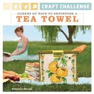 Craft Challenge: Dozens of Ways to Repurpose a Tea Towel