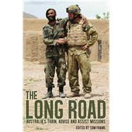 The Long Road Australia's Train, Advise and Assist Missions,9781742235080