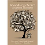Beyond Single Stories: Changing Narratives for a Changing World