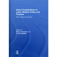Union Contributions to Labor Welfare Policy and Practice: Past, Present and Future