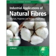 Industrial Applications of Natural Fibres Structure, Properties and Technical Applications