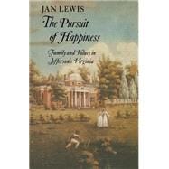 The Pursuit of Happiness: Family and Values in Jefferson's Virginia