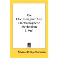 The Electromagnet And Electromagnetic Mechanism