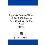 Light at Evening Time : A Book of Support and Comfort for the Aged (1871)