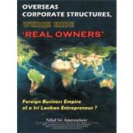 Overseas Corporate Structures, Which Hide Real Owners: Foreign Business Empire of a Sri Lankan Entrepreneur ?