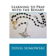 Learning to Pray With the Rosary