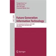 Future Generation Information Technology: First International Conference, Fgit 2009, Jeju Island, Korea, December 10-12, 2009, Proceedings