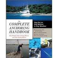 The Complete Anchoring Handbook Stay Put on Any Bottom in Any Weather