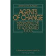 Agents of Change Managing the Introduction of Automated Tools