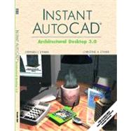 Instant Autocad: Architectural Desktop 3.0
