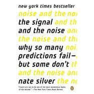 The Signal and the Noise Why So Many Predictions Fail--but Some Don't