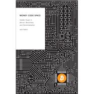 Money Code Space Hidden Power in Bitcoin, Blockchain, and Decentralisation