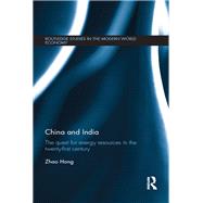 China and India: The Quest for Energy Resources in the 21st Century