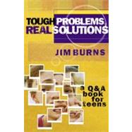 Tough Problems, Real Solutions A Q & A book for Teens