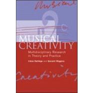 Musical Creativity: Multidisciplinary Research in Theory and Practice